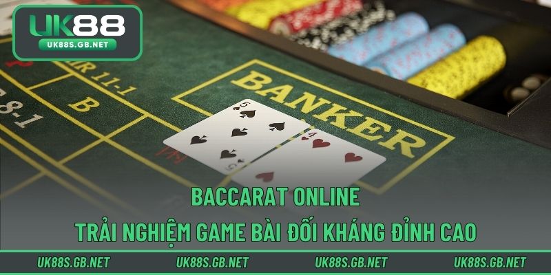 Baccarat Online – Trải Nghiệm Game Bài Đối Kháng Đỉnh Cao