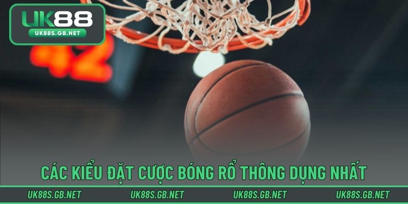 Các kiểu đặt cược bóng rổ thông dụng nhất hiện nay