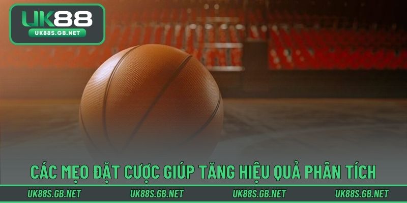 Các mẹo đặt cược bóng rổ giúp tăng hiệu quả phân tích