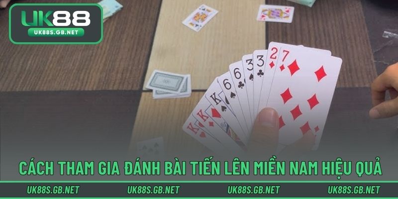 Cách tham gia đánh bài tiến lên miền nam hiệu quả