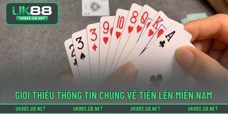 Giới thiệu thông tin chung về tiến lên miền nam