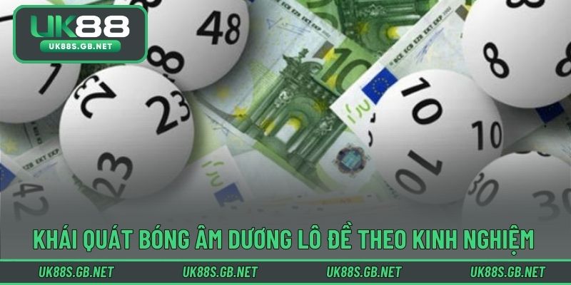 Khái quát bóng âm dương lô đề theo kinh nghiệm