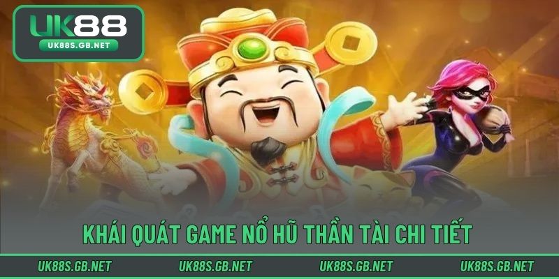 Khái quát game nổ hũ thần tài chi tiết