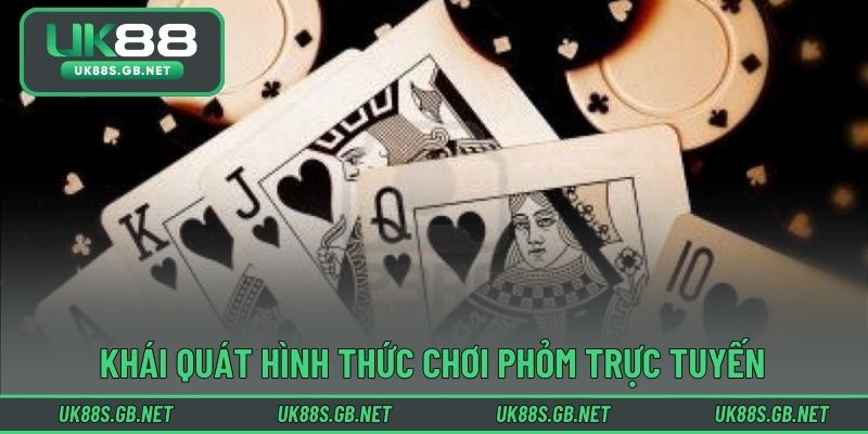 Khái quát hình thức chơi phỏm trực tuyến