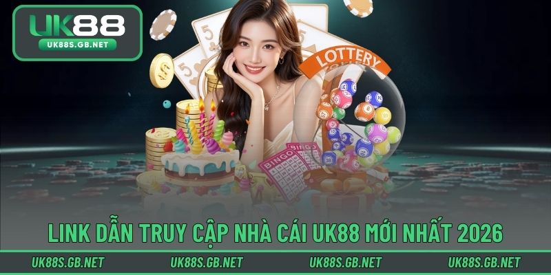 Link dẫn truy cập nhà cái UK88 mới nhất 2026