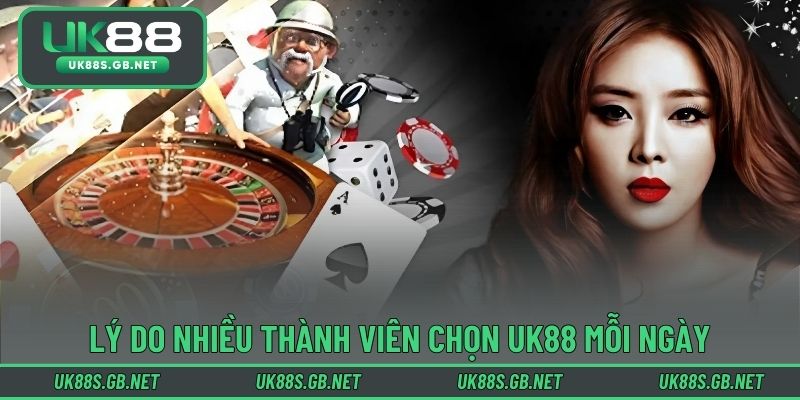 Lý do nhiều thành viên chọn UK88 mỗi ngày