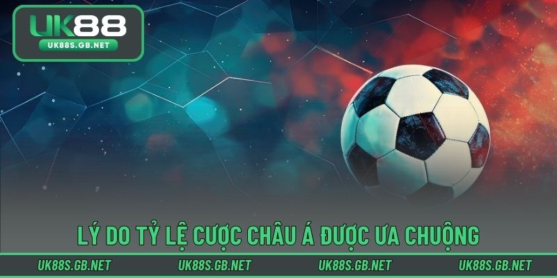 Lý do tỷ lệ cược châu Á được ưa chuộng trên diện rộng