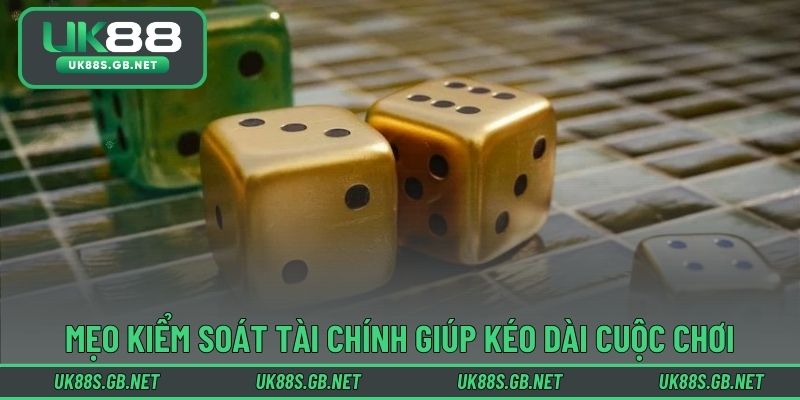 Mẹo kiểm soát tài chính giúp kéo dài cuộc chơi