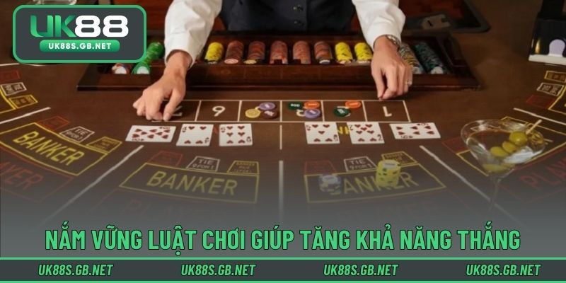 Nắm vững luật chơi giúp tăng khả năng chiến thắng