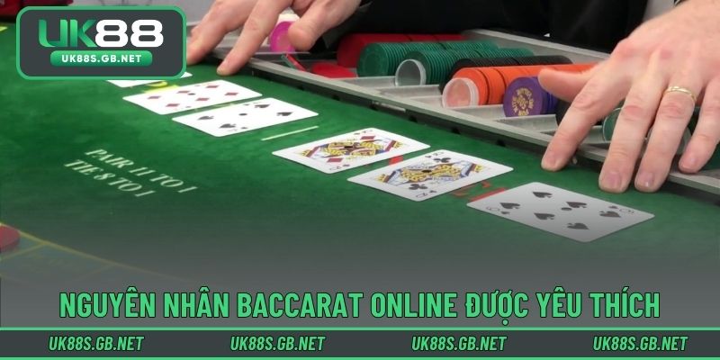 Nguyên nhân baccarat online được yêu thích rộng rãi