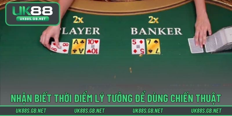 Nhận biết thời điểm lý tưởng để dùng chiến thuật