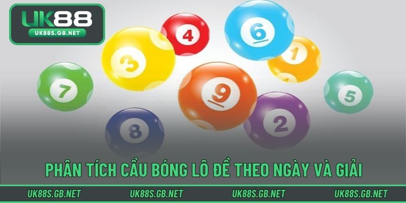 Phân tích cầu bóng lô đề theo ngày và giải