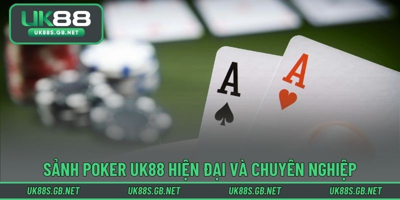 Sảnh poker UK88 hiện đại và chuyên nghiệp