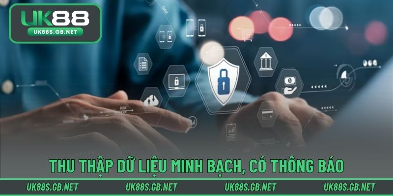 Thu thập dữ liệu minh bạch, có thông báo và kiểm soát