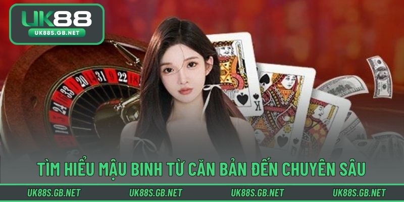 Tìm hiểu mậu binh từ căn bản đến chuyên sâu