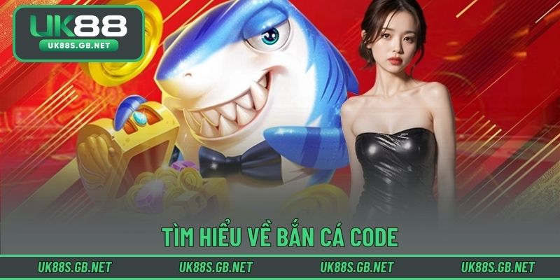 Tìm hiểu về bắn cá code