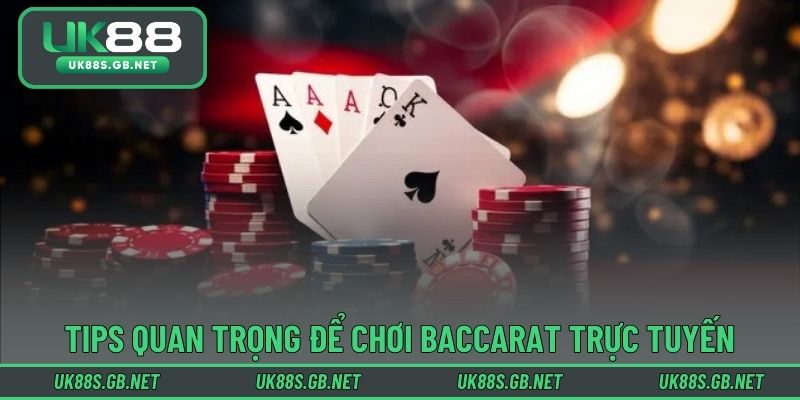 Tips quan trọng để chơi baccarat trực tuyến lâu dài