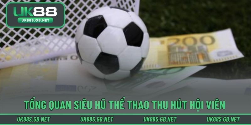 Tổng quan siêu hũ thể thao thu hút hội viên