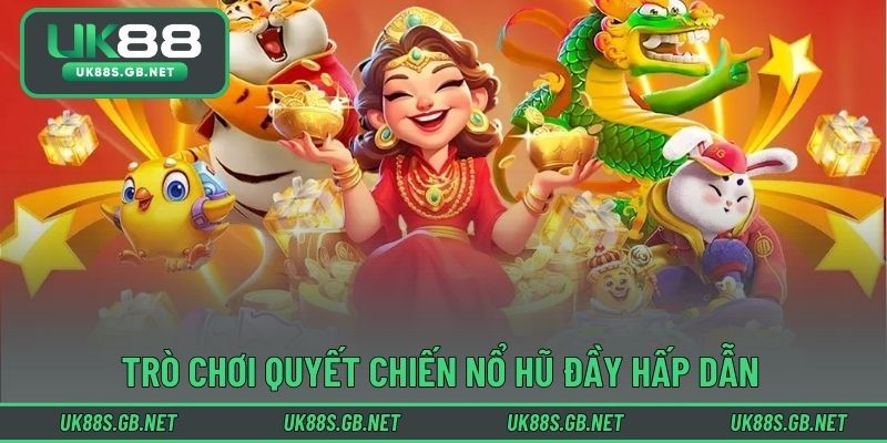 Trò chơi quyết chiến nổ hũ đầy hấp dẫn