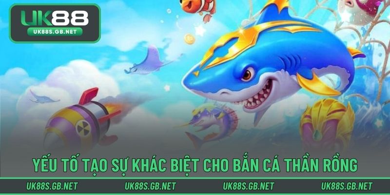 Yếu tố tạo sự khác biệt cho game bắn cá thần rồng